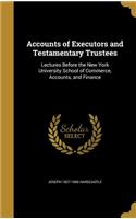 Accounts of Executors and Testamentary Trustees