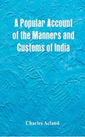 Popular Account of the Manners and Customs of India