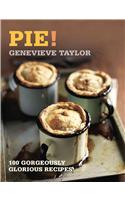 Pie!: 100 Gorgeously Glorious Recipes