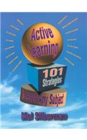 Active Learning: 101 Strategies to Teach Any Subject