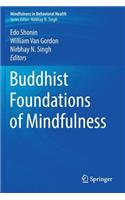 Buddhist Foundations of Mindfulness