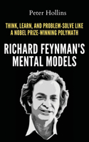 Richard Feynman's Mental Models