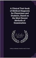 A Clinical Text-book of Medical Diagnosis for Physicians and Students, Based on the Most Recent Methods of Examination