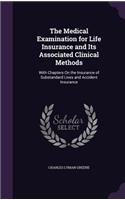 The Medical Examination for Life Insurance and Its Associated Clinical Methods