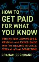 How to Get Paid for What You Know