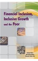 Financial Inclusion, Inclusive Growth and the Poor