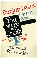 You Were My Crush!