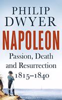 Napoleon: Passion, Death and Resurrection 1815-1840