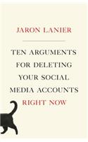 Ten Arguments for Deleting Your Social Media Accounts Right Now