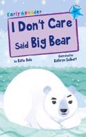 I Don't Care Said Big Bear