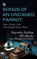 Songs of an Uncaged Parrot: Some Curious Cases of an Upright Police Officer