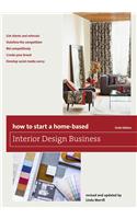 How to Start a Home-Based Interior Design Business, Sixth Edition