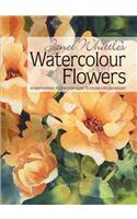 Janet Whittle's Watercolour Flowers: An Inspirational Step-By-Step Guide to Colour and Techniques