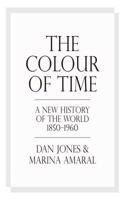 Colour of Time: A New History of the World, 1850-1960