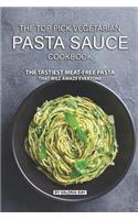 The Top Pick Vegetarian Pasta Sauce Cookbook