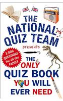 The Only Quiz Book You Will Ever Need