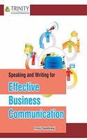 Speaking and Writing for Effective Business Communication