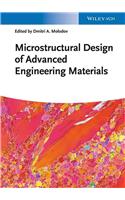 Microstructural Design of Advanced Engineering Materials