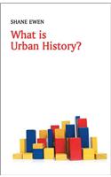 What Is Urban History?