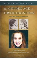 The Golden Age Of Orthodontics