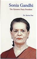 Sonia Gandhi: The Dynamic Party President