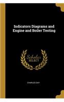 Indicators Diagrams and Engine and Boiler Testing