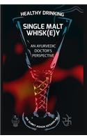 Healthy Drinking Single Malt Whisk(e)Y an Ayurvedic Doctor's Perspective