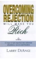 Overcoming Rejection Will Make You Rich