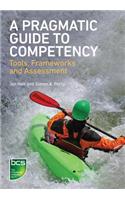 A Pragmatic Guide to Competency: Tools, Frameworks and Assessment