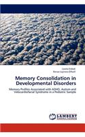 Memory Consolidation in Developmental Disorders