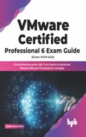 VMware Certified Professional 6 Exam Guide (Exam #2V0-642)