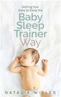 Getting Your Baby to Sleep the Baby Sleep Trainer Way