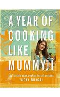 A Year of Cooking Like Mummyji: Real British Asian Cooking for All Seasons