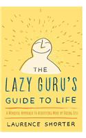 The Lazy Guru's Guide to Life