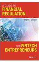 A Guide to Financial Regulation for Fintech Entrepreneurs