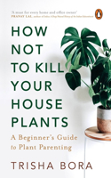 How Not to Kill Your Houseplants