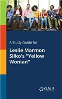 A Study Guide for Leslie Marmon Silko's 