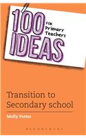 100 Ideas for Primary Teachers: Transition to Secondary School