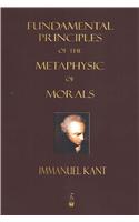 Fundamental Principles of the Metaphysic of Morals