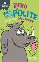 Behaviour Matters: Rhino Learns to be Polite - A book about good manners