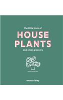 Little Book of House Plants and Other Greenery