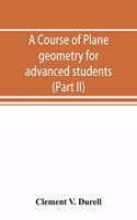 A course of plane geometry for advanced students (Part II)