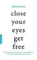 Close Your Eyes, Get Free