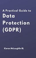 A Practical Guide to Data Protection (GDPR)