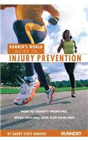 Runner's World Guide to Injury Prevention: How to Identify Problems, Speed Healing, and Run Pain-Free