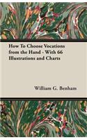 How To Choose Vocations from the Hand - With 66 Illustrations and Charts