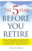 The 5 Years Before You Retire