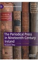 The Periodical Press in Nineteenth-Century Ireland