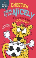 Behaviour Matters: Cheetah Learns to Play Nicely - A book about being a good sport