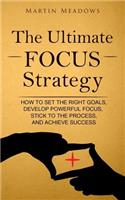 The Ultimate Focus Strategy